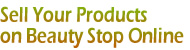 Sell Your Products On Beauty Stop Online